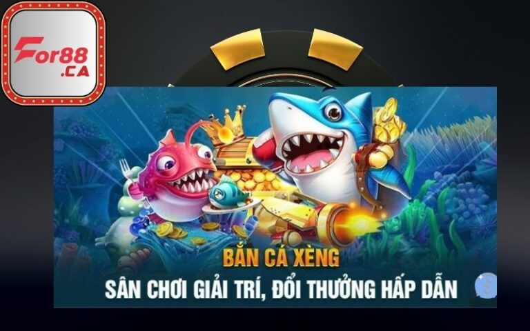 Chơi Bắn Cá Xèng Trên For88